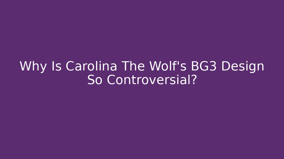 Why Is Carolina The Wolf’s BG3 Design So Controversial?