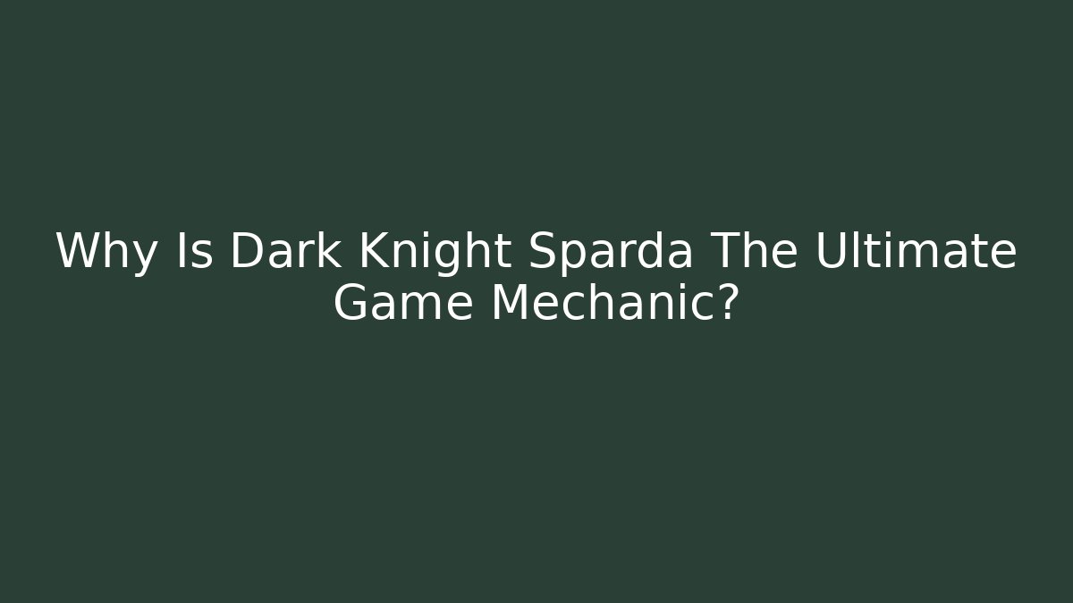 Why Is Dark Knight Sparda The Ultimate Game Mechanic?