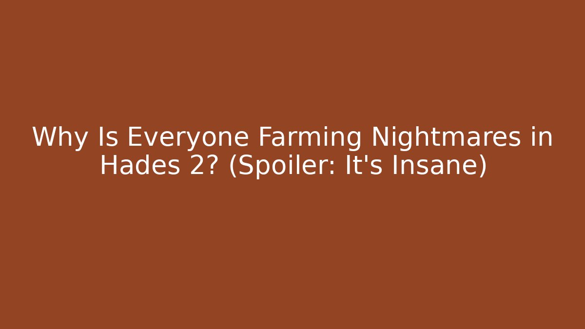 Why Is Everyone Farming Nightmares in Hades 2? (Spoiler: It’s Insane)