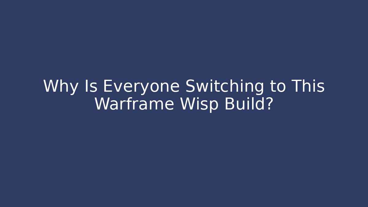 Why Is Everyone Switching to This Warframe Wisp Build?