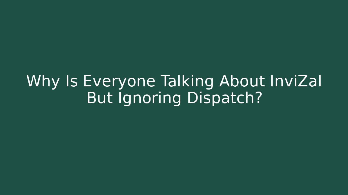 Why Is Everyone Talking About InviZal But Ignoring Dispatch? - Boomer Naturals