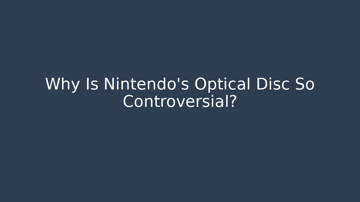 Why Is Nintendo's Optical Disc So Controversial? - Boomer Naturals
