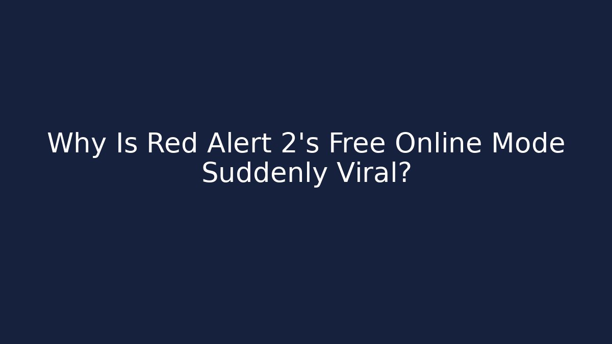 Why Is Red Alert 2’s Free Online Mode Suddenly Viral?