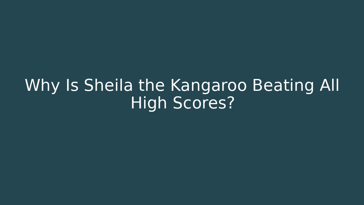 Why Is Sheila the Kangaroo Beating All High Scores? - Boomer Naturals