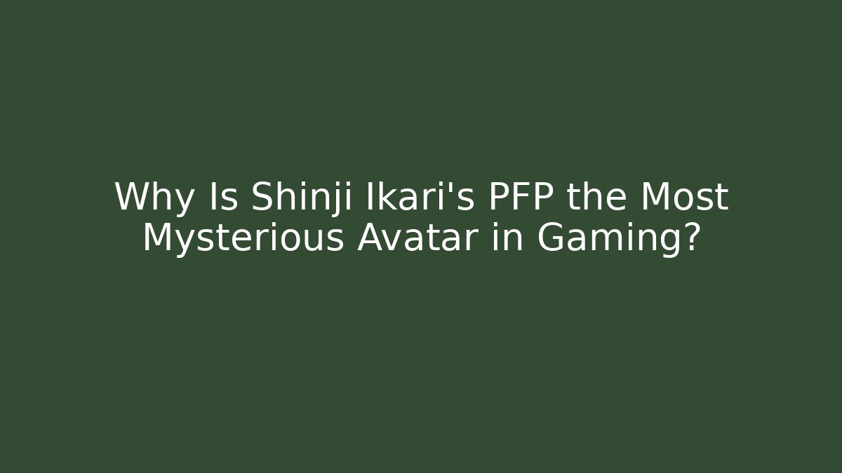 Why Is Shinji Ikari's PFP the Most Mysterious Avatar in Gaming?