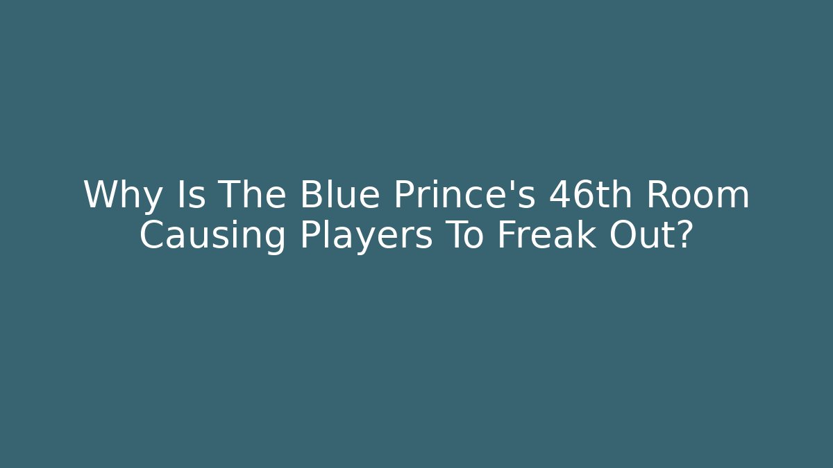 Why Is The Blue Prince's 46th Room Causing Players To Freak Out?