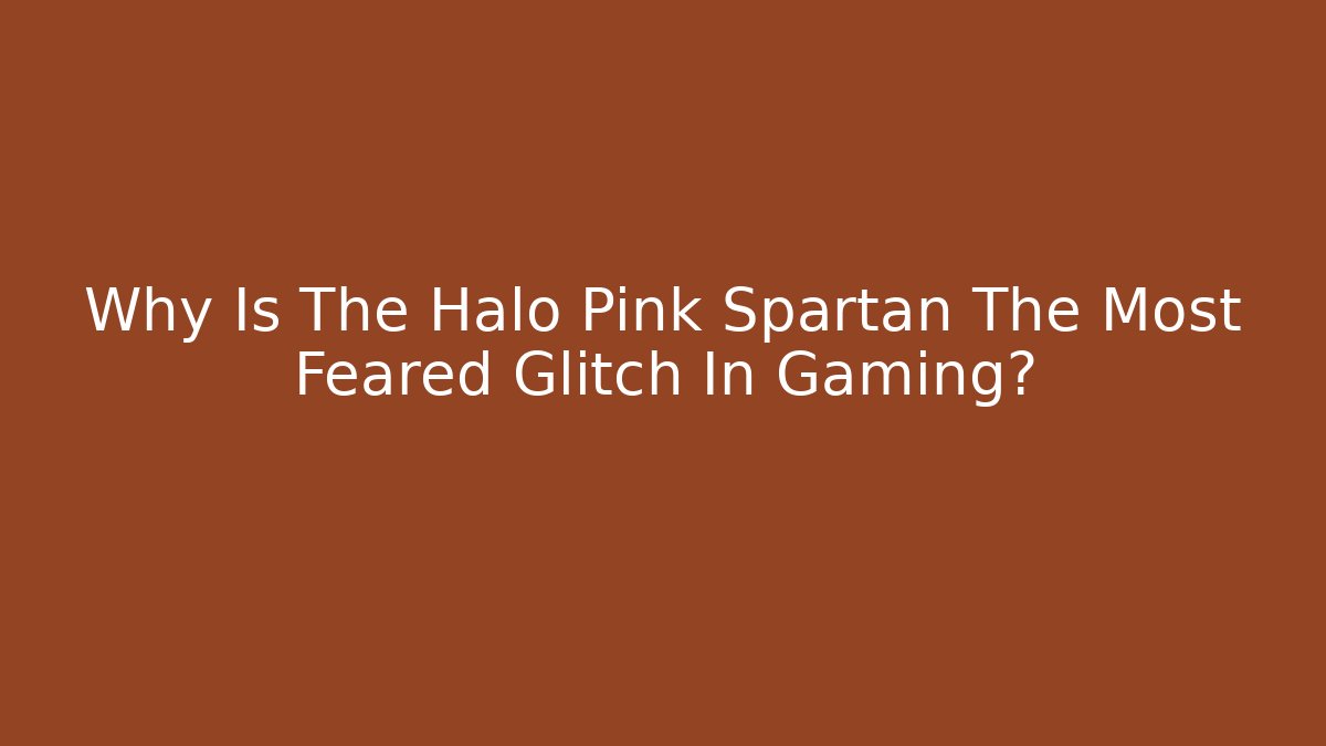 Why Is The Halo Pink Spartan The Most Feared Glitch In Gaming? - Boomer Naturals