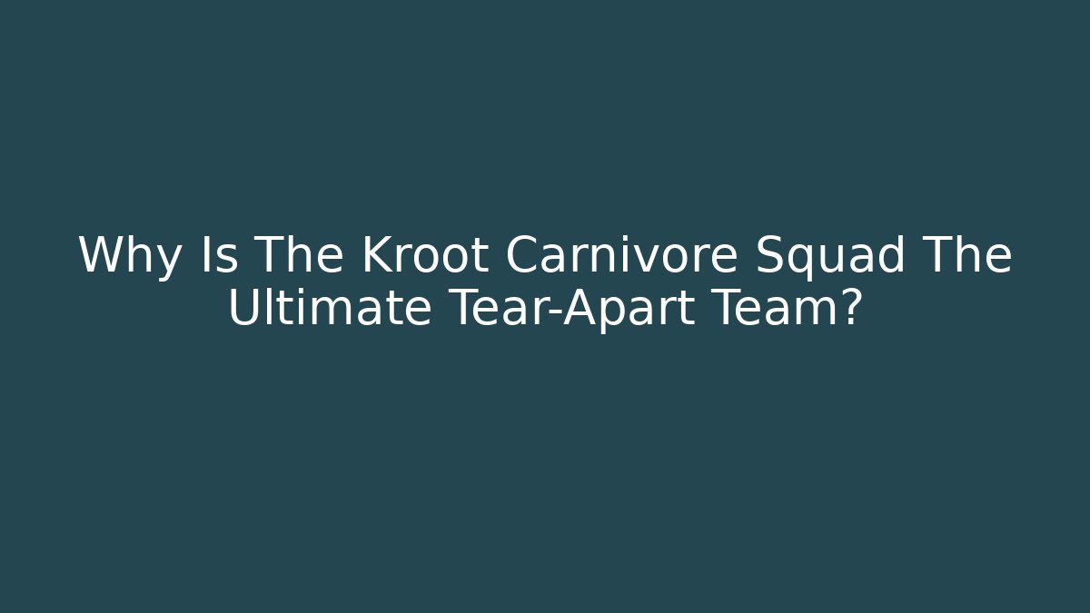 Why Is The Kroot Carnivore Squad The Ultimate Tear-Apart Team?