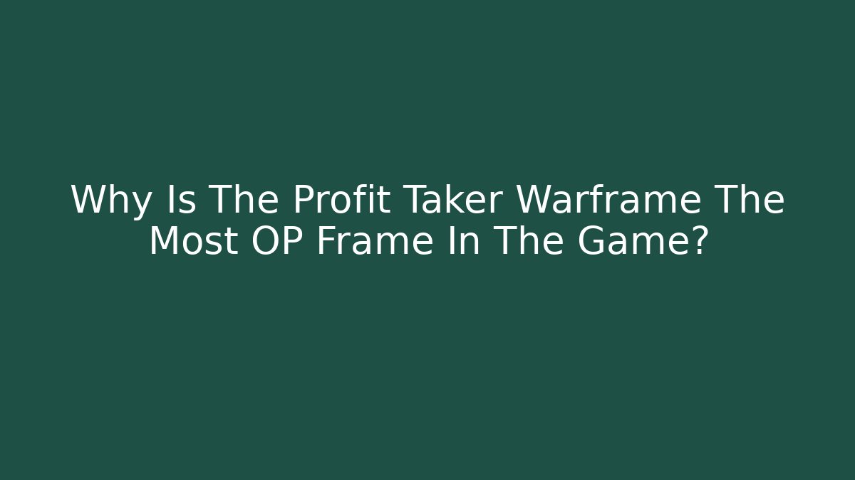 Why Is The Profit Taker Warframe The Most OP Frame In The Game?