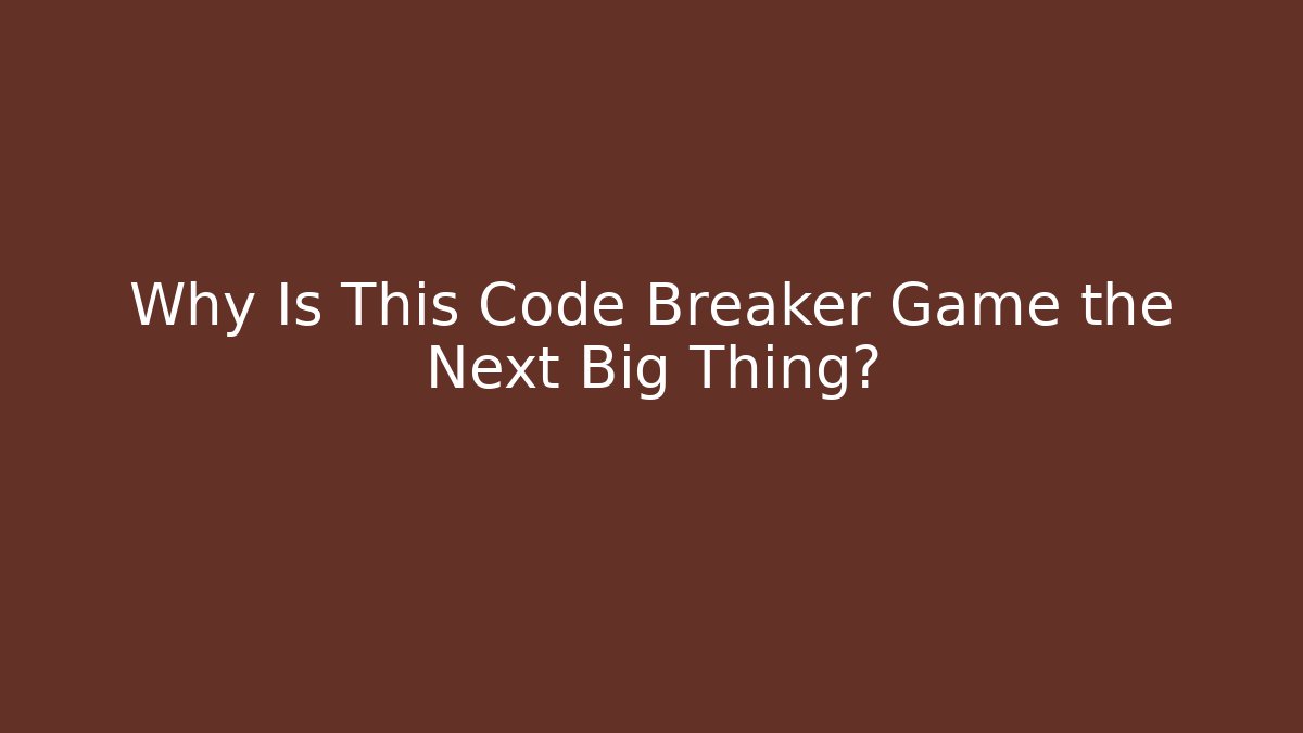 Why Is This Code Breaker Game the Next Big Thing?