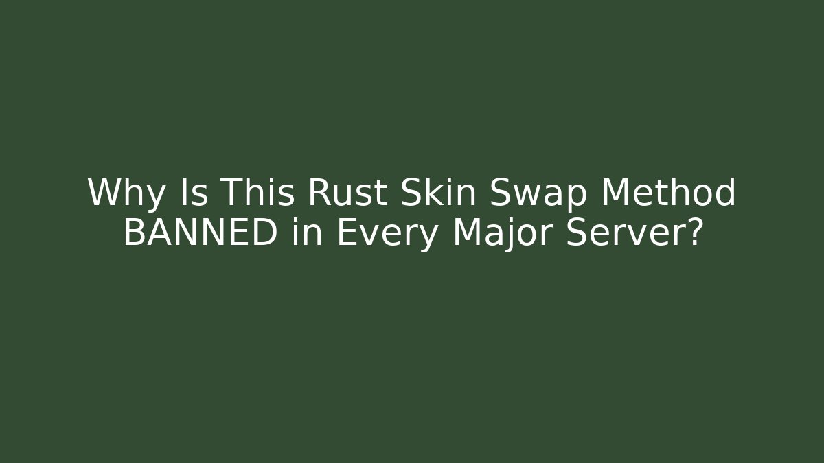 Why Is This Rust Skin Swap Method BANNED in Every Major Server?