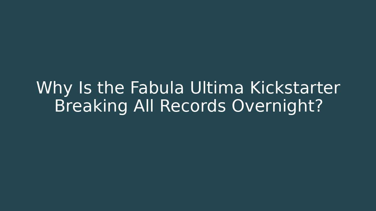 Why Is the Fabula Ultima Kickstarter Breaking All Records Overnight?