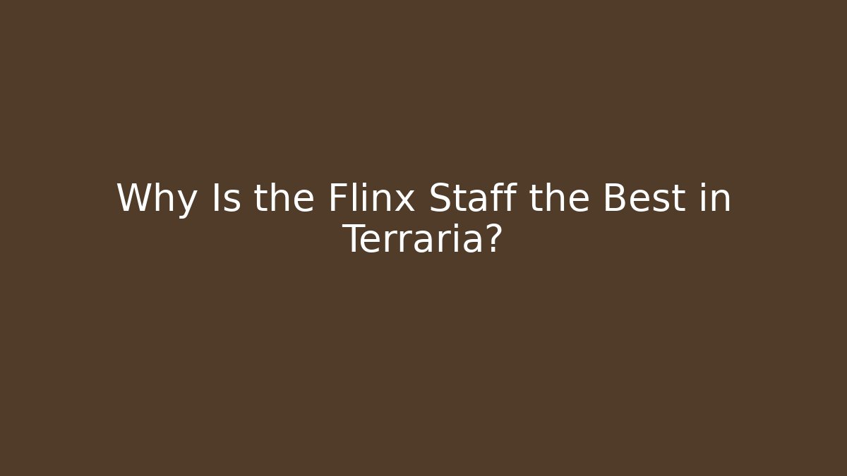 Why Is the Flinx Staff the Best in Terraria?