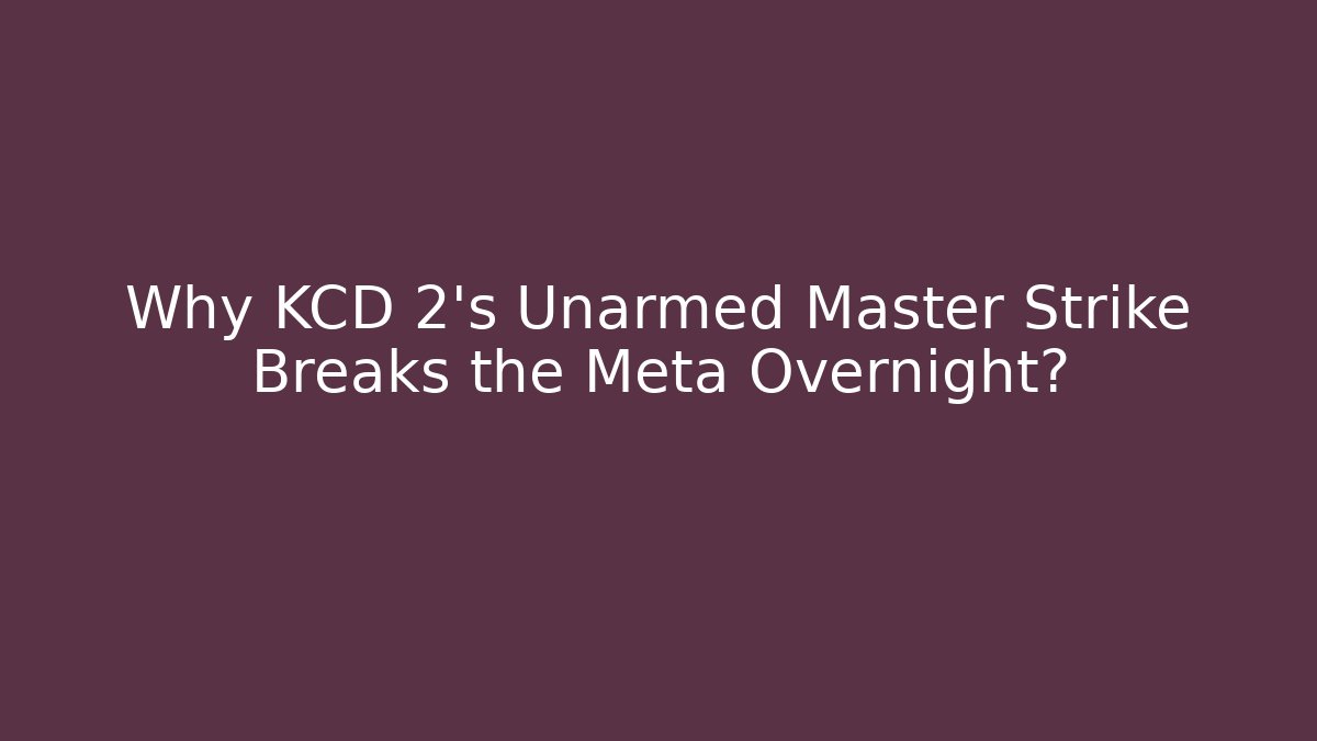 Why KCD 2's Unarmed Master Strike Breaks the Meta Overnight? - Boomer Naturals