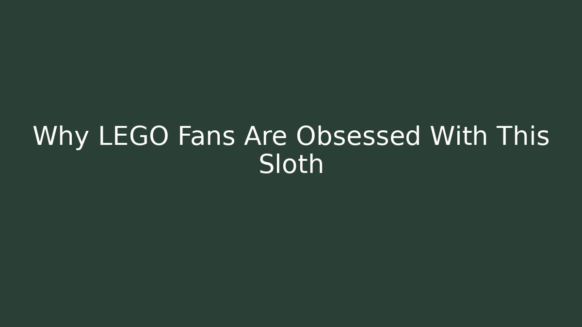Why LEGO Fans Are Obsessed With This Sloth