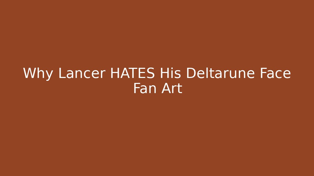 Why Lancer HATES His Deltarune Face Fan Art