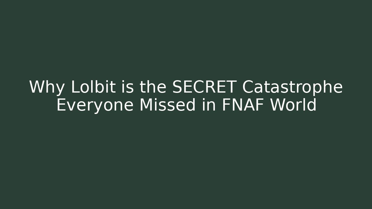 Why Lolbit is the SECRET Catastrophe Everyone Missed in FNAF World