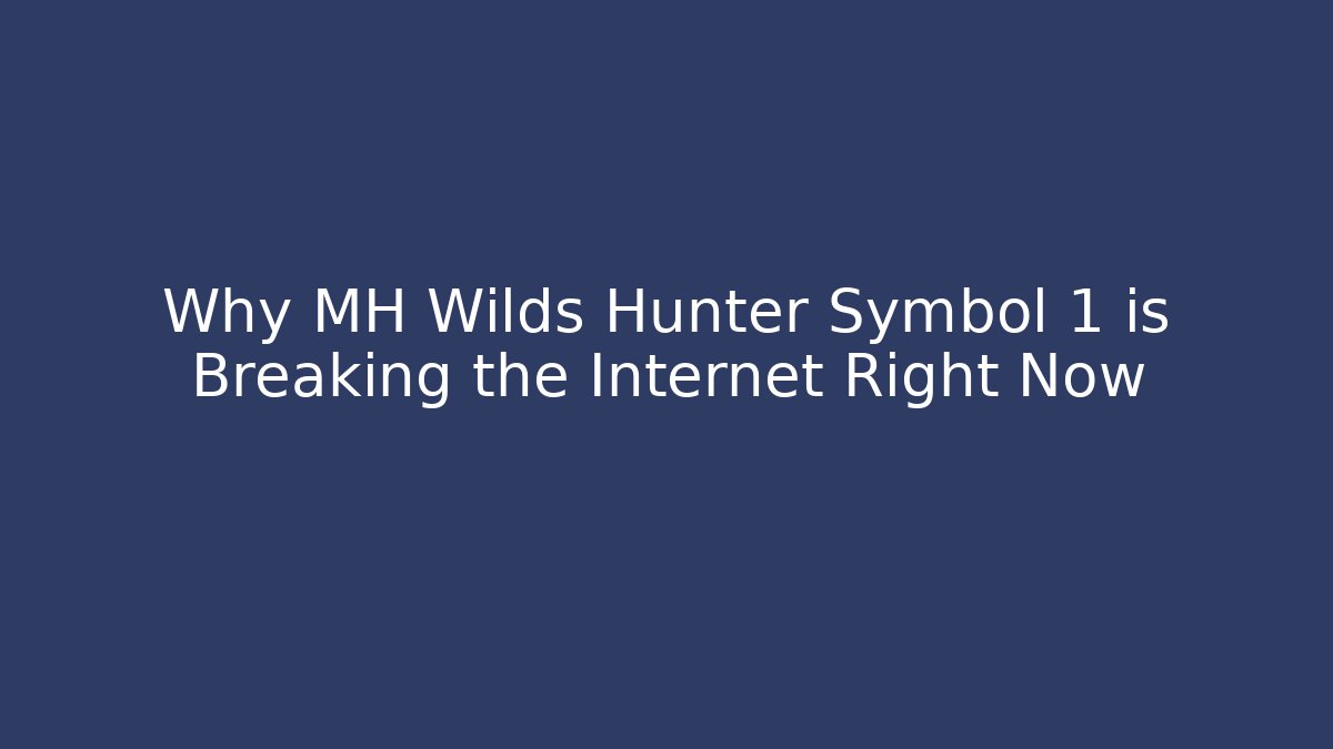 Why MH Wilds Hunter Symbol 1 is Breaking the Internet Right Now