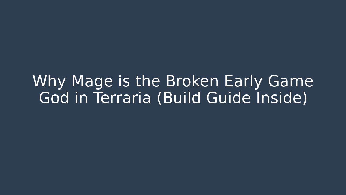 Why Mage is the Broken Early Game God in Terraria (Build Guide Inside)