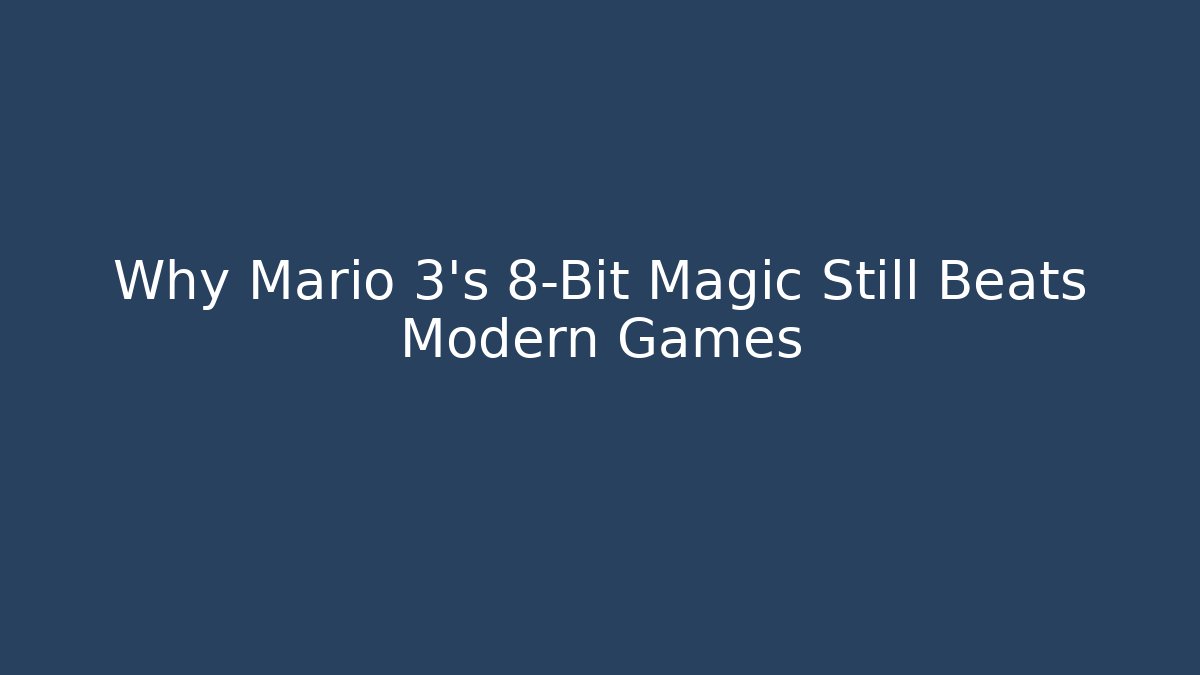 Why Mario 3's 8-Bit Magic Still Beats Modern Games