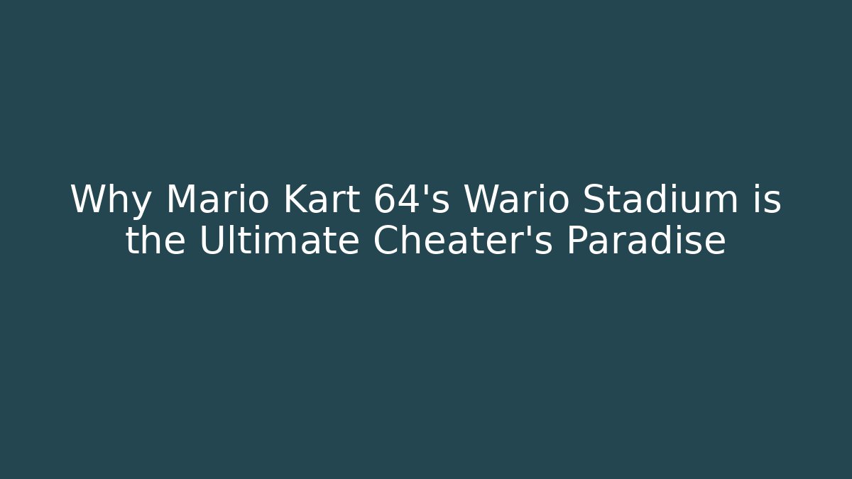 Why Mario Kart 64’s Wario Stadium is the Ultimate Cheater’s Paradise