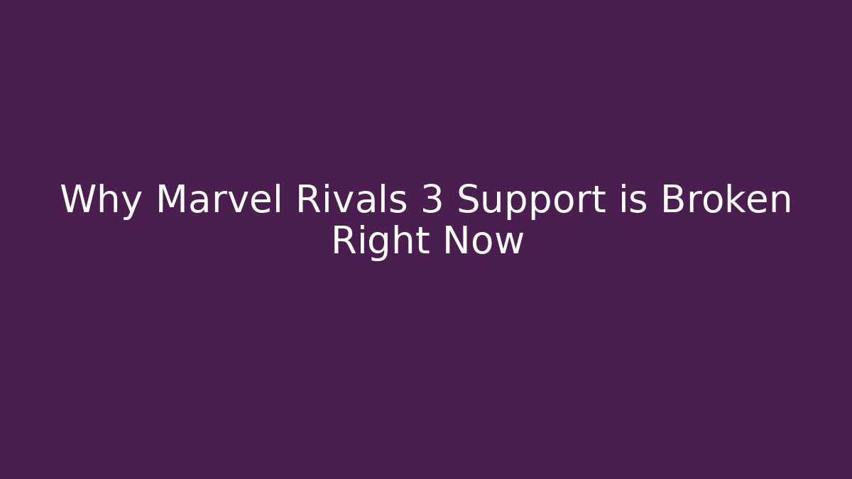 Why Marvel Rivals 3 Support is Broken Right Now