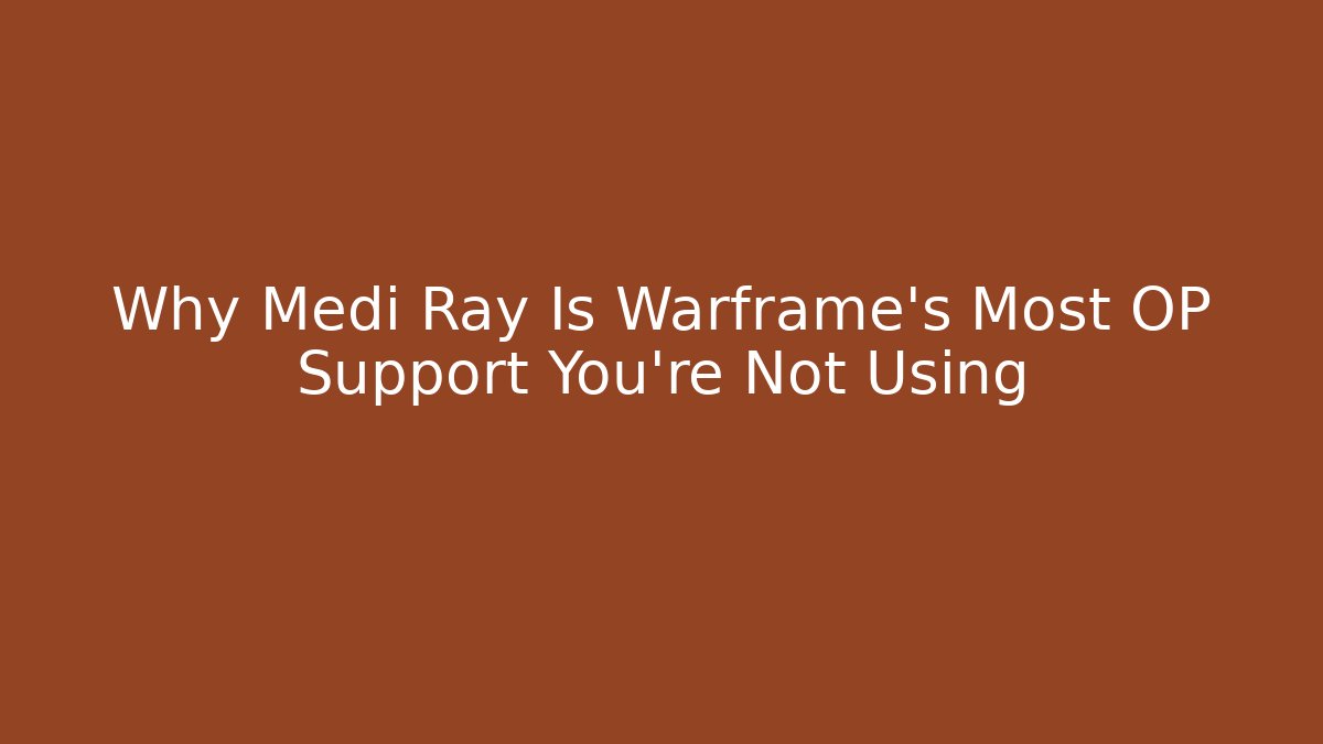 Why Medi Ray Is Warframe's Most OP Support You're Not Using - Boomer Naturals