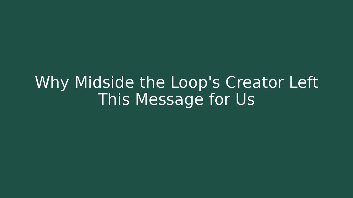Why Midside the Loop's Creator Left This Message for Us - Boomer Naturals