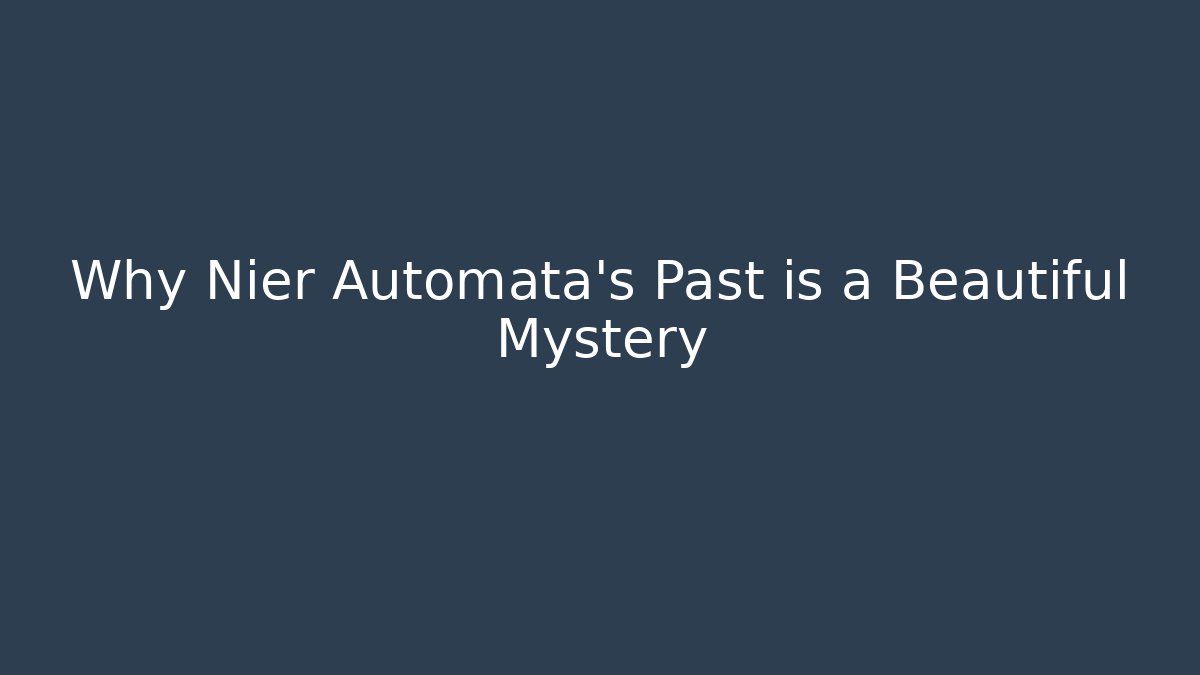 Why Nier Automata's Past is a Beautiful Mystery - Boomer Naturals
