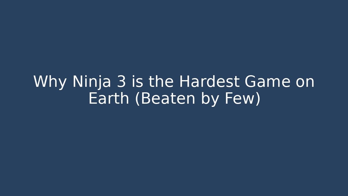 Why Ninja 3 is the Hardest Game on Earth (Beaten by Few)