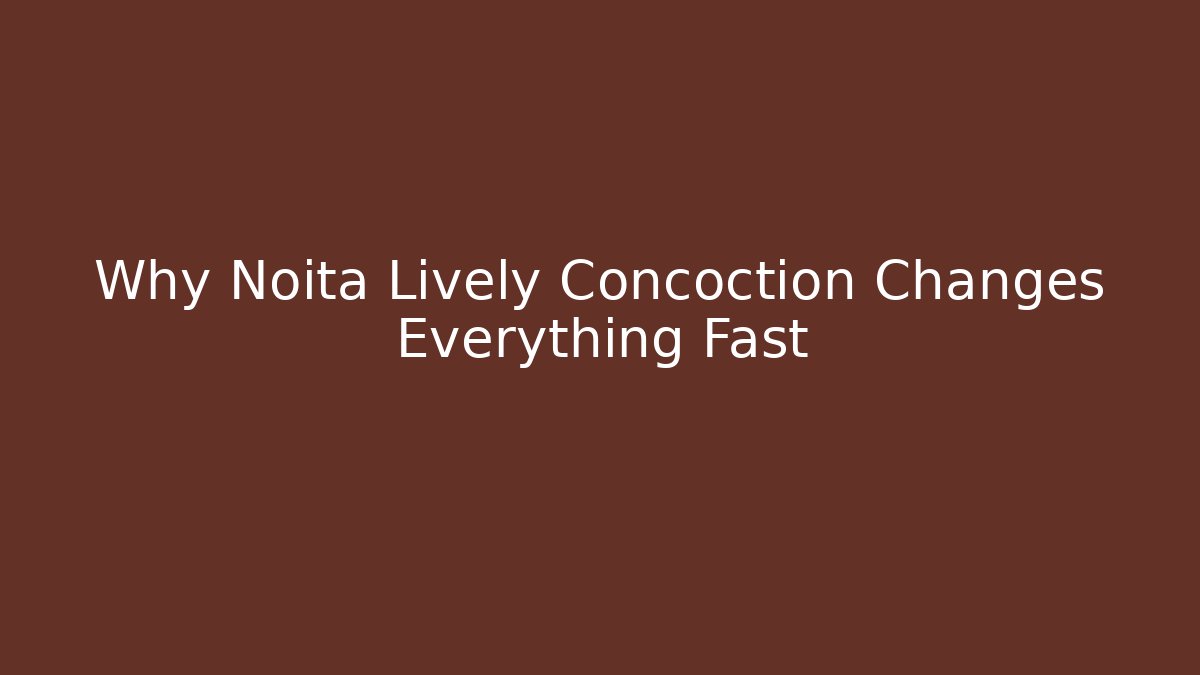 Why Noita Lively Concoction Changes Everything Fast - Boomer Naturals