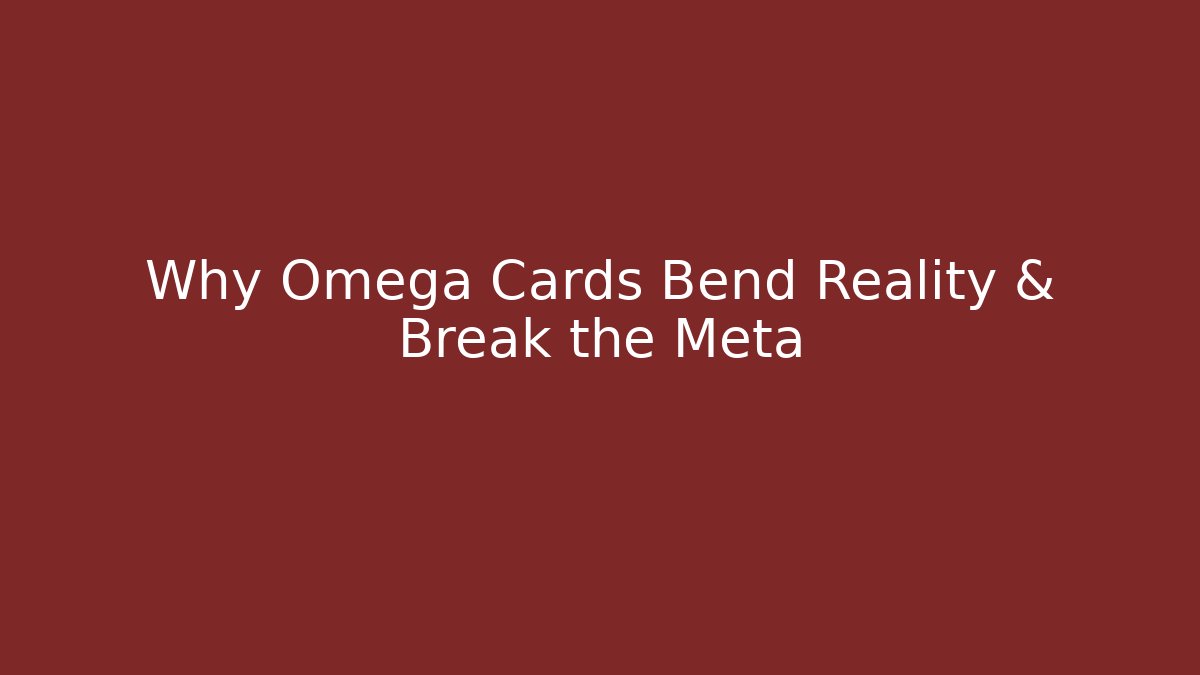 Why Omega Cards Bend Reality & Break the Meta - Boomer Naturals