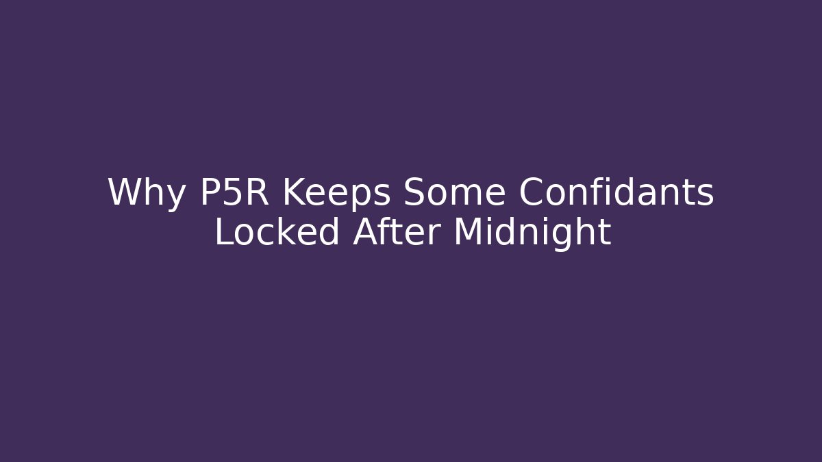 Why P5R Keeps Some Confidants Locked After Midnight