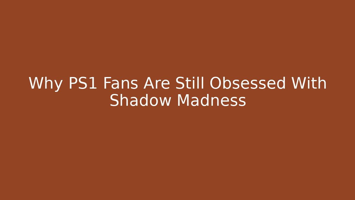 Why PS1 Fans Are Still Obsessed With Shadow Madness