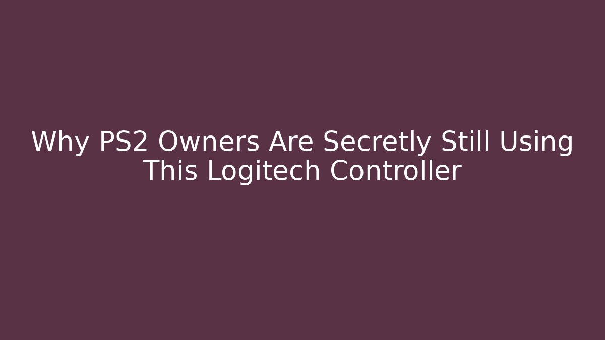 Why PS2 Owners Are Secretly Still Using This Logitech Controller