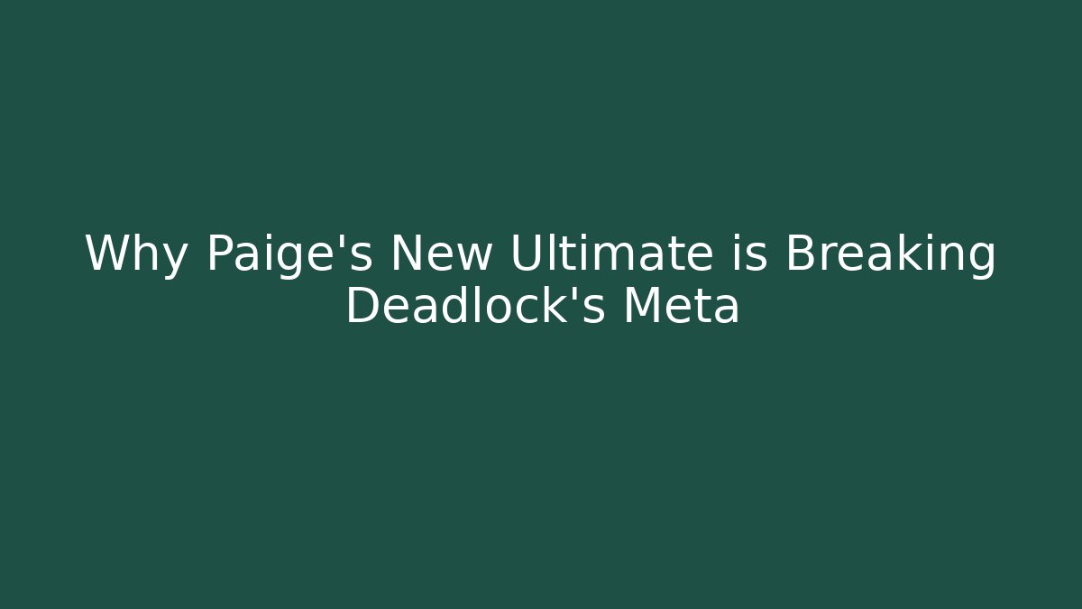 Why Paige's New Ultimate is Breaking Deadlock's Meta