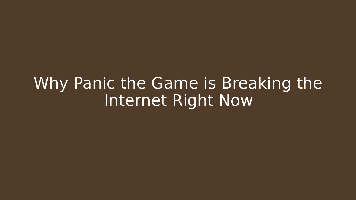 Why Panic the Game is Breaking the Internet Right Now