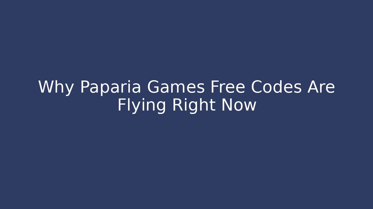 Why Paparia Games Free Codes Are Flying Right Now