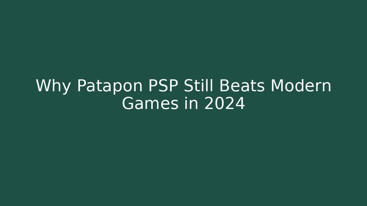 Why Patapon PSP Still Beats Modern Games in 2024
