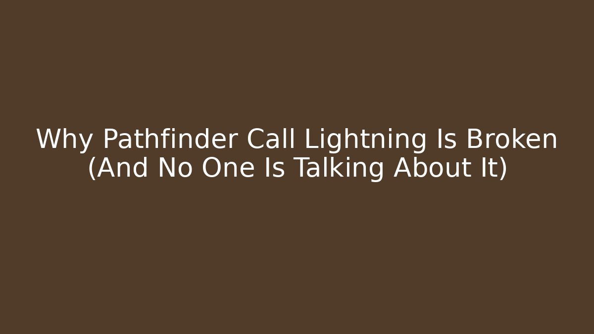 Why Pathfinder Call Lightning Is Broken (And No One Is Talking About It)