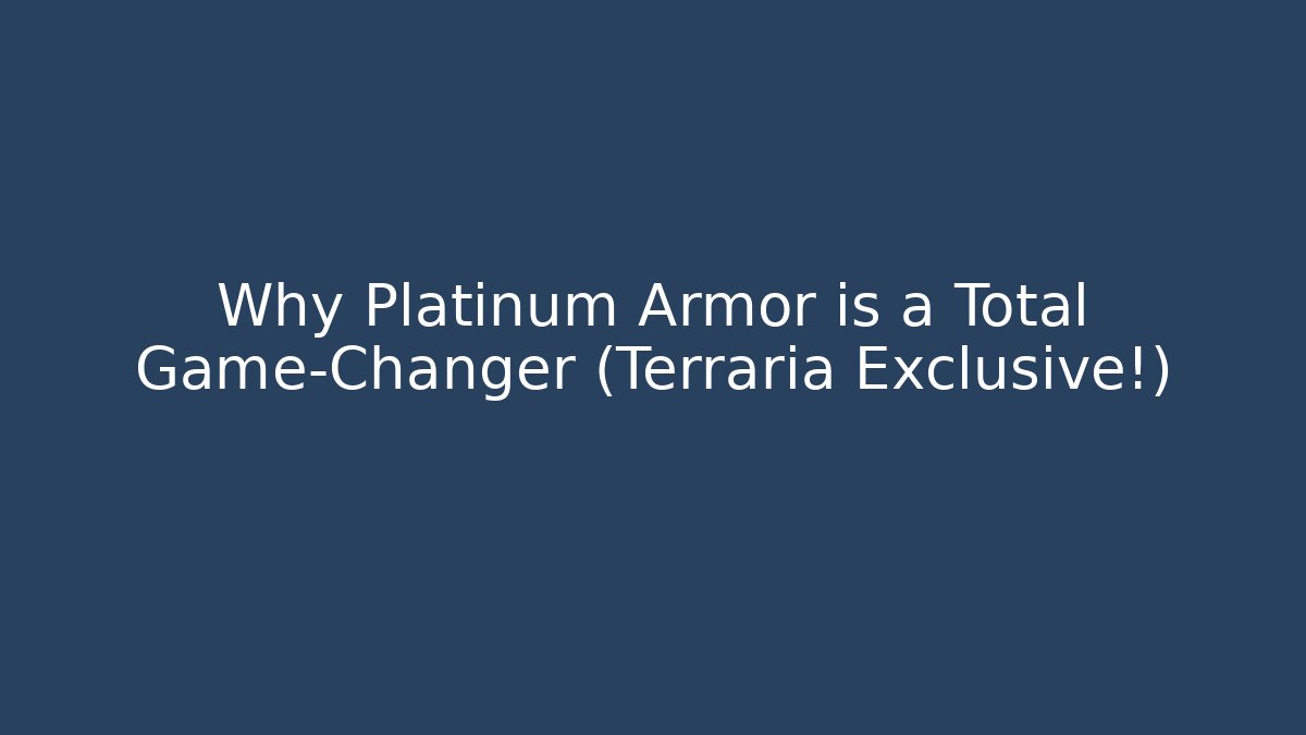 Why Platinum Armor is a Total Game-Changer (Terraria Exclusive!)