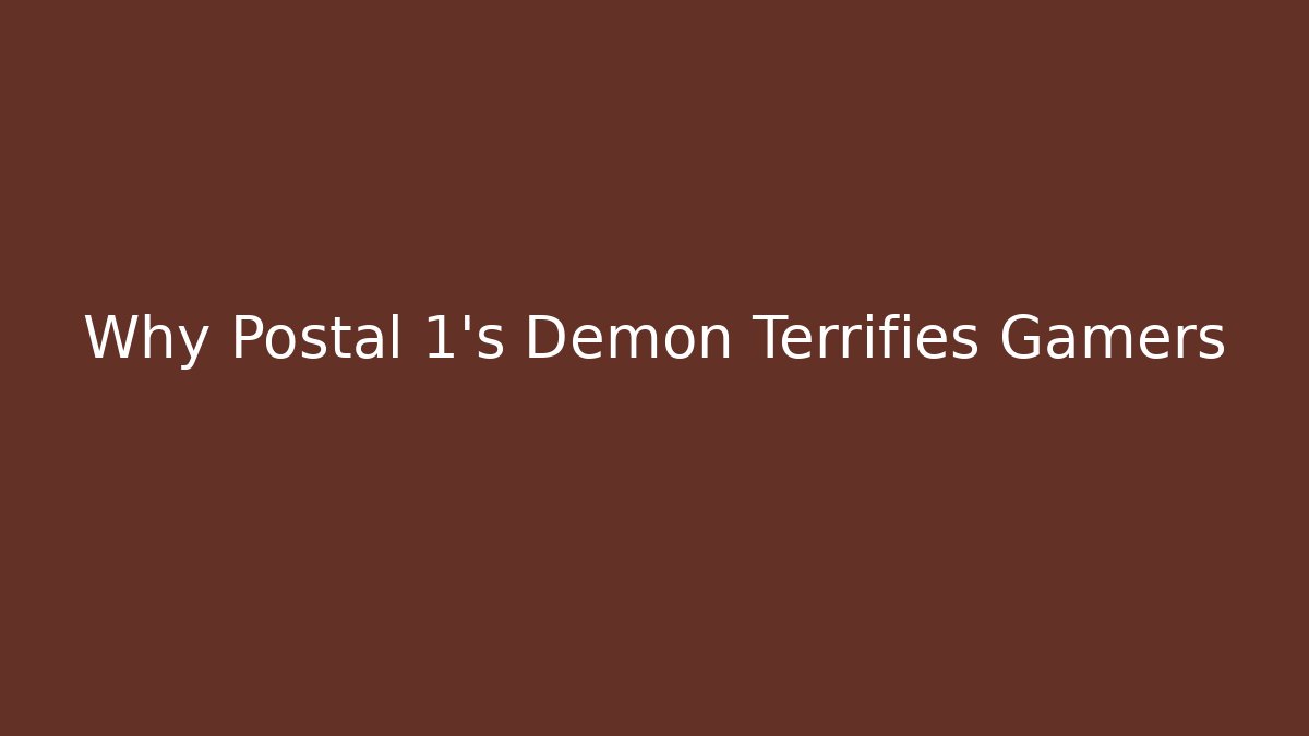 Why Postal 1's Demon Terrifies Gamers