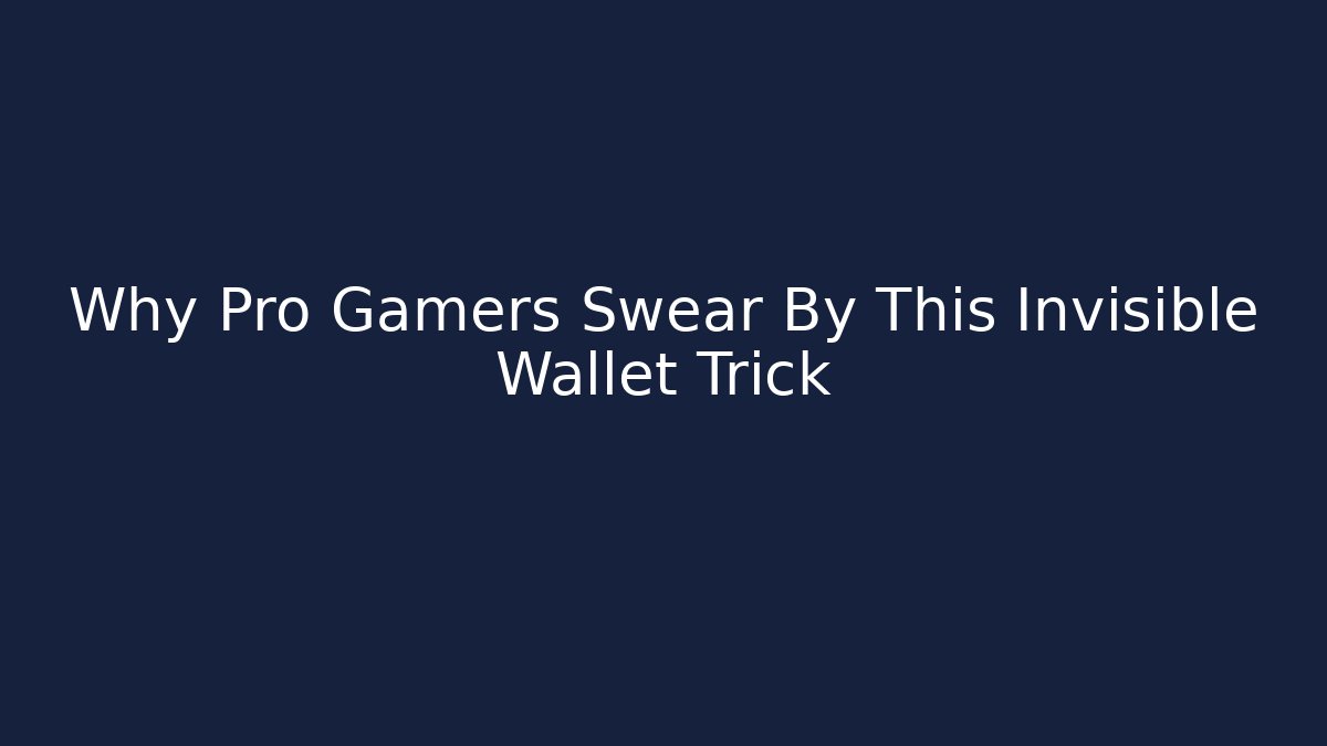Why Pro Gamers Swear By This Invisible Wallet Trick