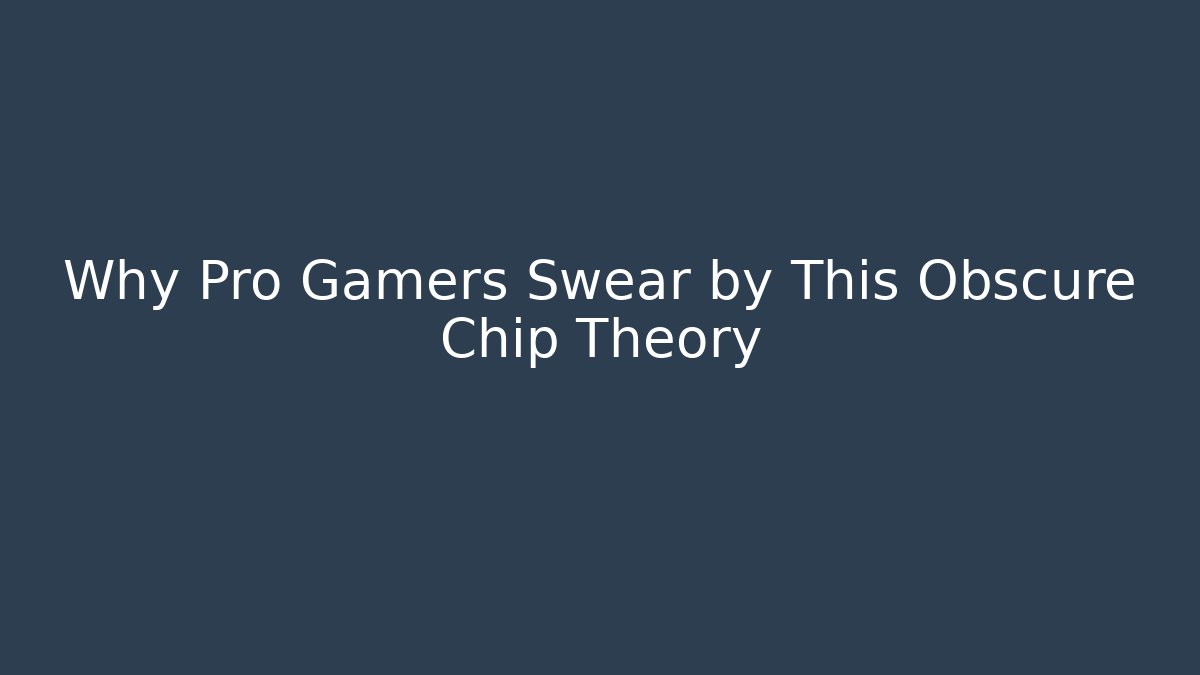 Why Pro Gamers Swear by This Obscure Chip Theory