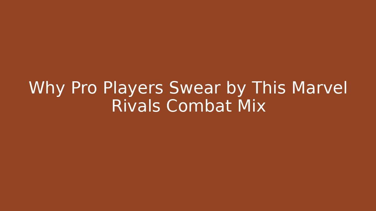 Why Pro Players Swear by This Marvel Rivals Combat Mix