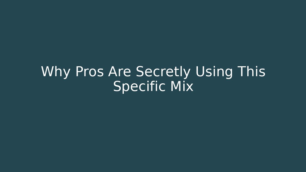 Why Pros Are Secretly Using This Specific Mix