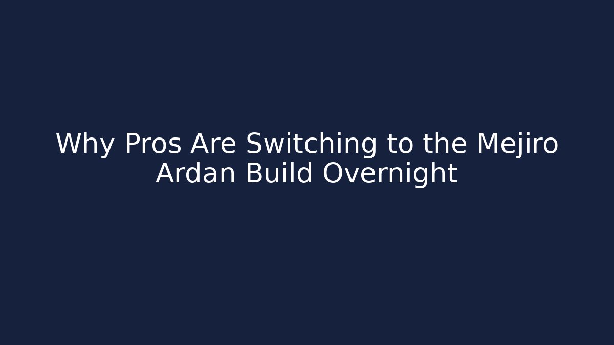 Why Pros Are Switching to the Mejiro Ardan Build Overnight