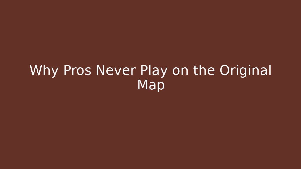 Why Pros Never Play on the Original Map - Boomer Naturals