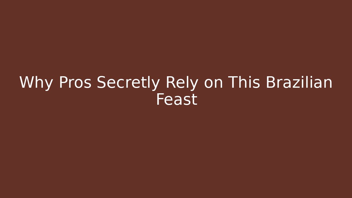 Why Pros Secretly Rely on This Brazilian Feast