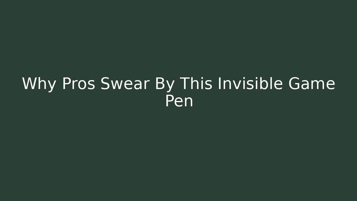 Why Pros Swear By This Invisible Game Pen